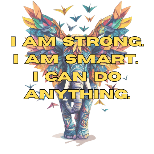 I Am Strong. I Am Smart. I Can Do Anything.